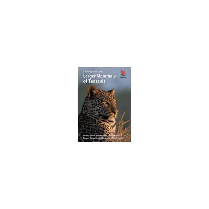 A Field Guide to the Larger Mammals of Tanzania