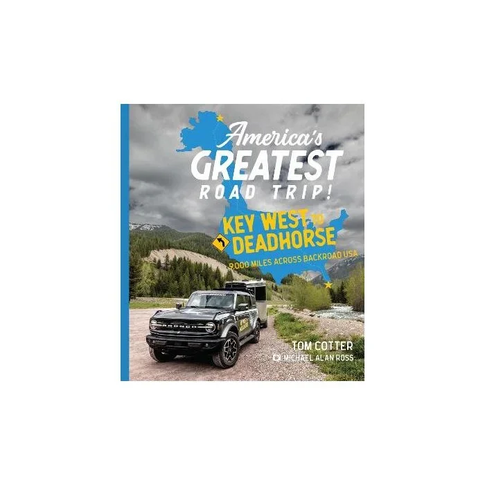 America’s Greatest Road Trip!: Key West to Deadhorse: 9000 Miles Across Backroad USA
