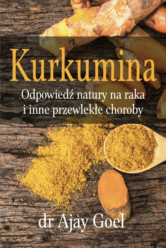 Buch “Curcumin. Nature’s Answer to Cancer and Other Chronic Diseases” von Dr. Ajay Goel, 226 S. KENAY