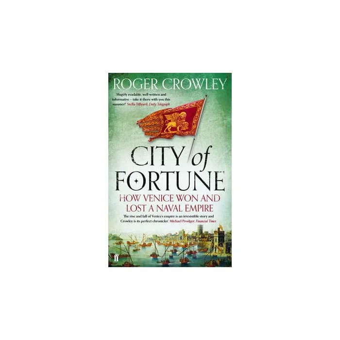 City of Fortune – How Venice Won and Lost a Naval Empire