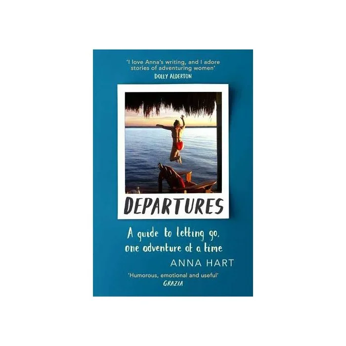 Departures: A Guide to Letting Go, One Adventure at a Time