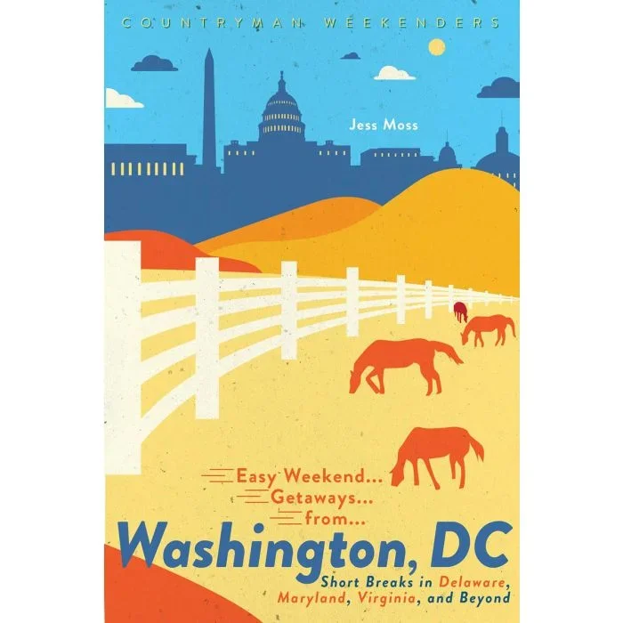 Easy Weekend Getaways from Washington, DC: Short Breaks in Delaware, Virginia, and Maryland