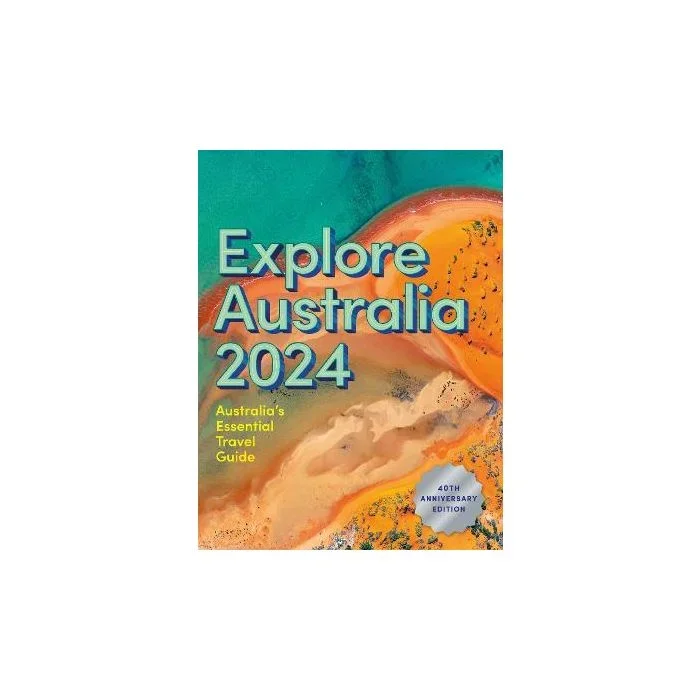 Explore Australia 2024: 40th Anniversary Edition of Australia’s Essential Travel Guide