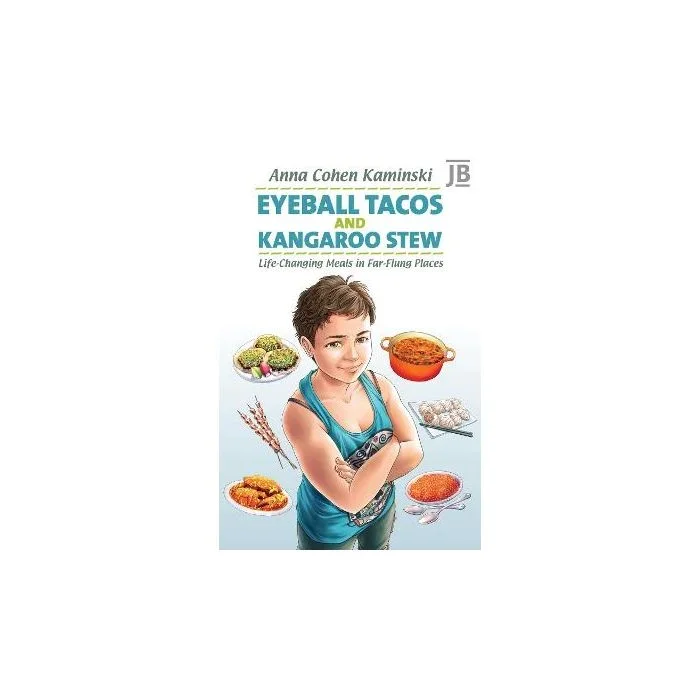 Eyeball Tacos and Kangaroo Stew: Life-Changing Meals in Far-Flung Places