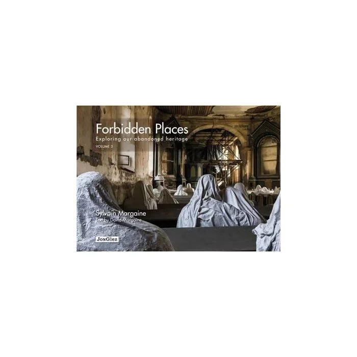 Forbidden Places: Volume 3 : Exploring Our Abandoned Heritage