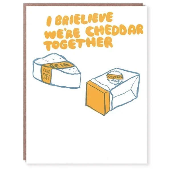 I Brielieve We’re Cheddar Together Card