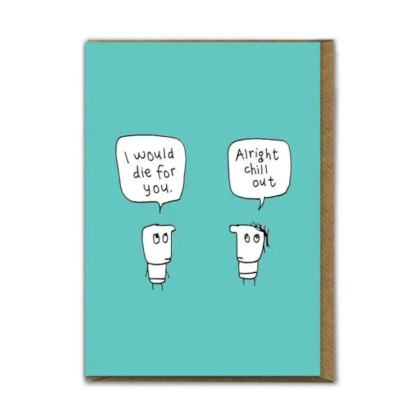 I Would Die For You Card