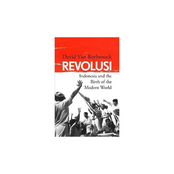 Revolusi: Indonesia and the Birth of the Modern World