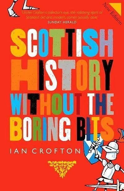 Scottish History Without The Boring Bits