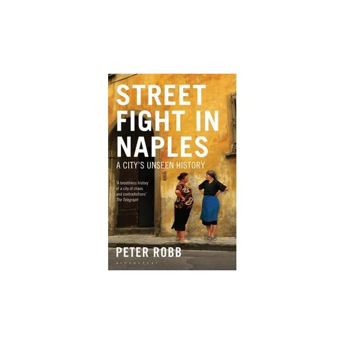 Street Fight in Naples – A City’s Unseen History