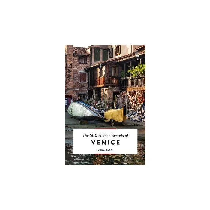The 500 Hidden Secrets Of Venice