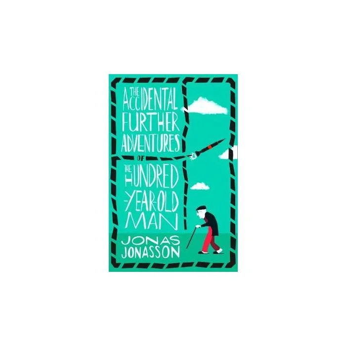 The Accidental Further Adventures of the Hundred-Year-Old Man