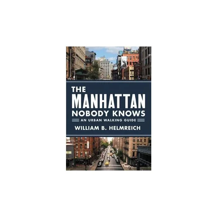 The Manhattan Nobody Knows: An Urban Walking Guide