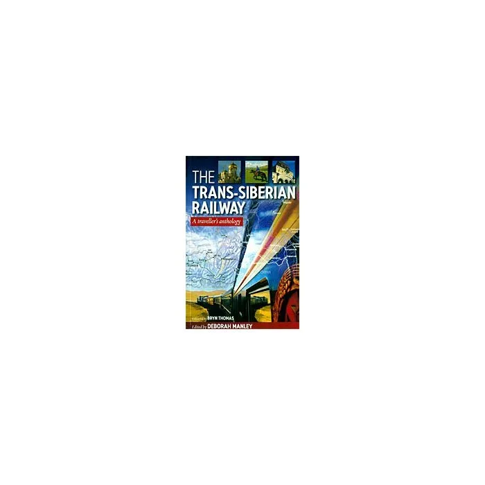 The Trans-Siberian Railway – A Traveller’s Anthology