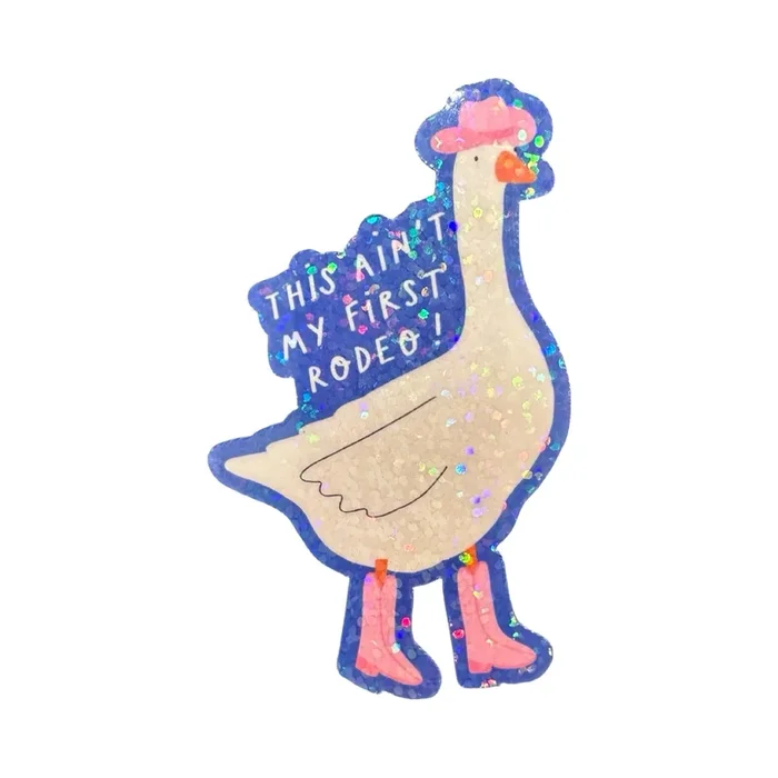 This Ain’t My First Rodeo Goose Sticker