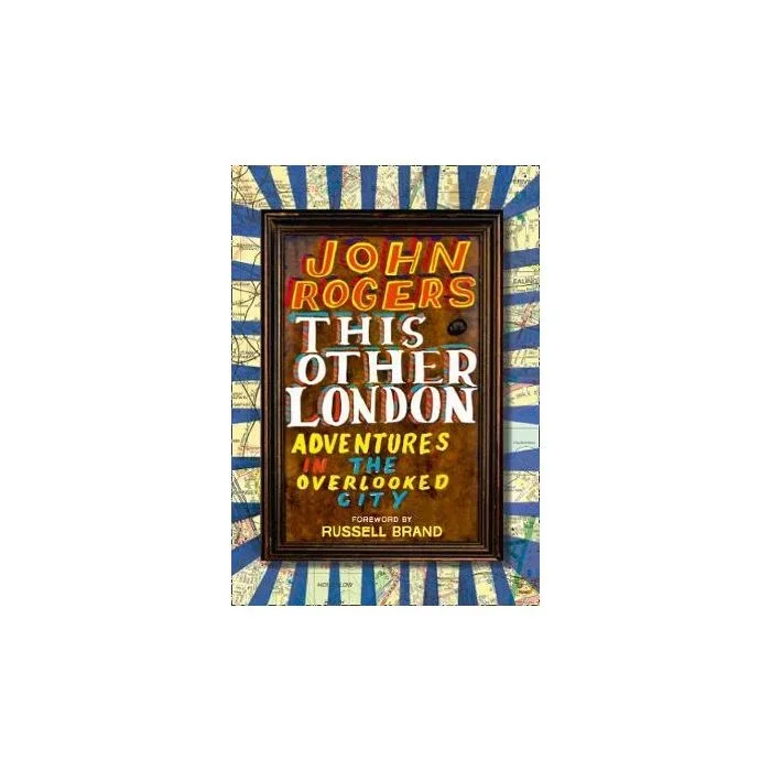 This Other London: Adventures in the Overlooked City