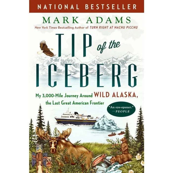 Tip Of The Iceberg: My 3,000-Mile Journey Around Wild Alaska, the Last Great American Frontier