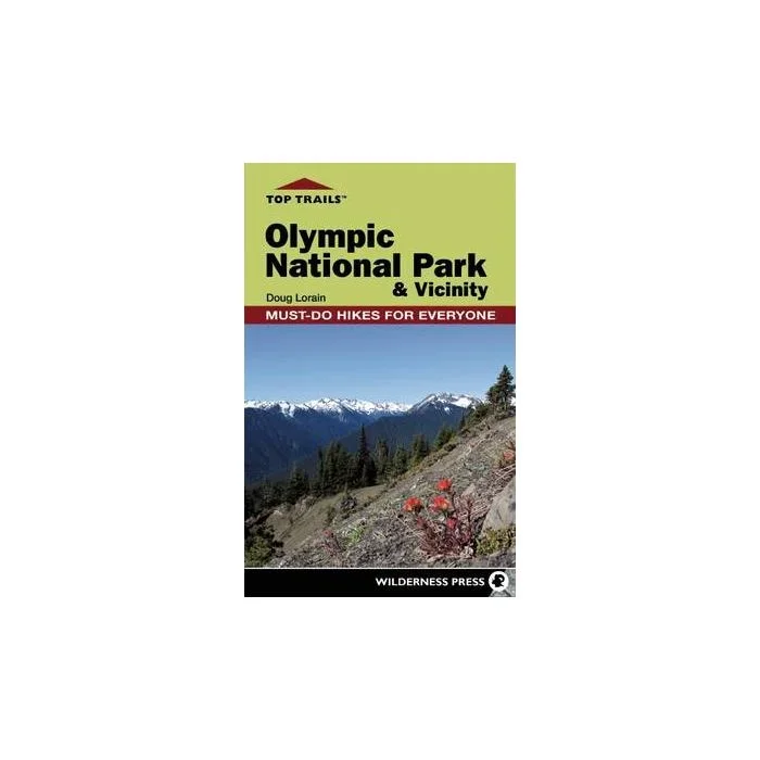 Top Trails: Olympic National Park and Vicinity: Must-Do Hikes for Everyone